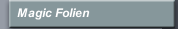 Magic Folien